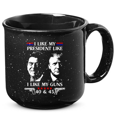 I Like President Like I Like My Guns 40 & 45 15oz Campfire Ceramic Mug
