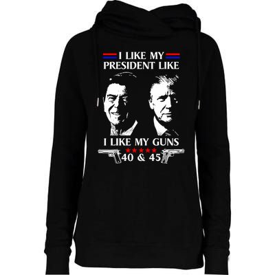I Like President Like I Like My Guns 40 & 45 Womens Funnel Neck Pullover Hood