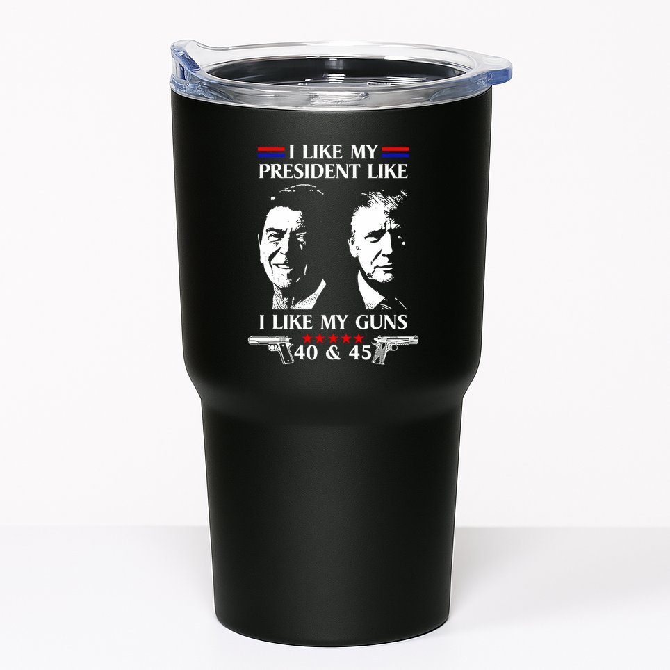 I Like President Like I Like My Guns 40 & 45 Tumbler