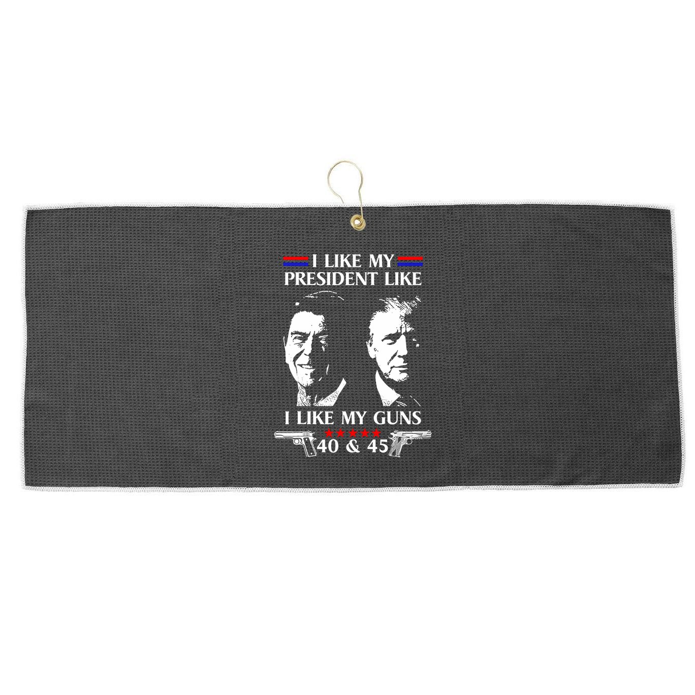 I Like President Like I Like My Guns 40 & 45 Large Microfiber Waffle Golf Towel