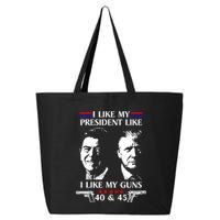 I Like President Like I Like My Guns 40 & 45 25L Jumbo Tote