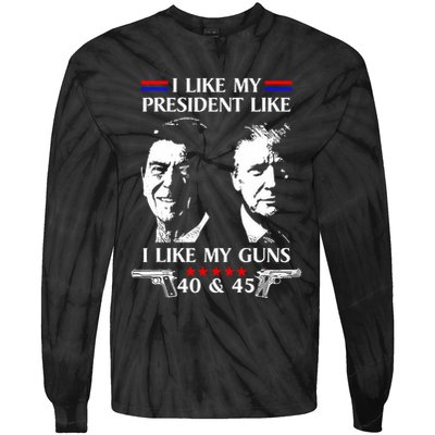 I Like President Like I Like My Guns 40 & 45 Tie-Dye Long Sleeve Shirt
