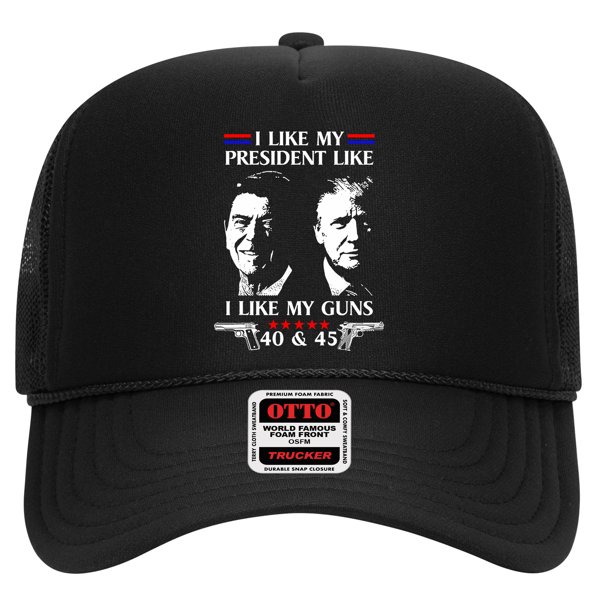 I Like President Like I Like My Guns 40 & 45 Hat