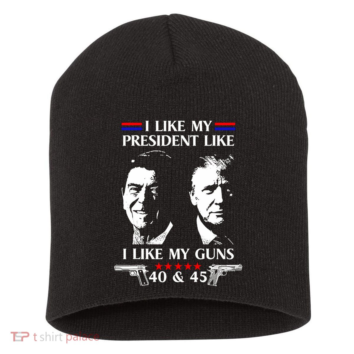 I Like President Like I Like My Guns 40 & 45 Short Acrylic Beanie