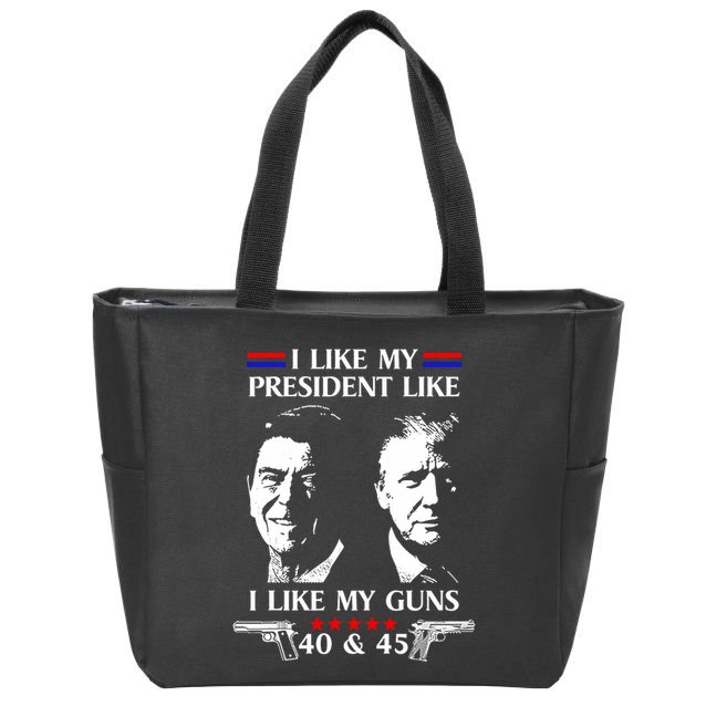 I Like President Like I Like My Guns 40 & 45 Zip Tote Bag
