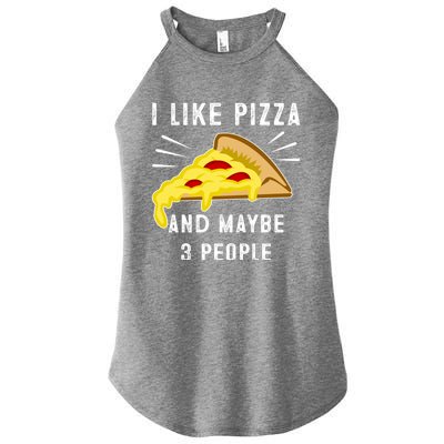 I Like Pizza And Maybe 3 People Funny Sarcasm Pizza Lover Gift Women’s Perfect Tri Rocker Tank