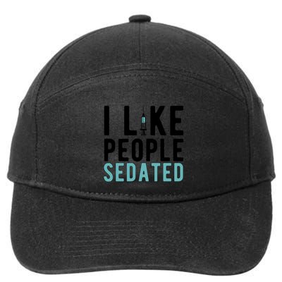 I Like People Sedated Nurse Anesthetist Anesthesia Nurse Gift 7-Panel Snapback Hat