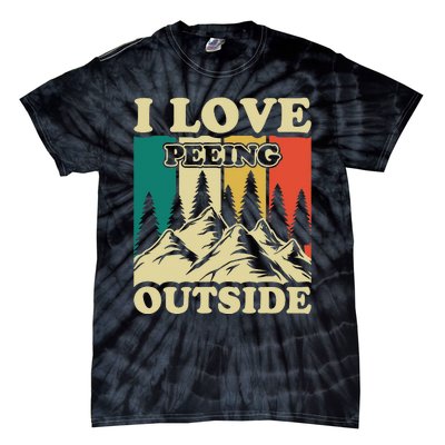 I Love Peeing Outside Joke Camping Hiking Mountain Tie-Dye T-Shirt