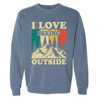 I Love Peeing Outside Joke Camping Hiking Mountain Garment-Dyed Sweatshirt