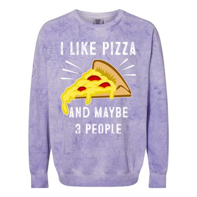 I Like Pizza And Maybe 3 People Funny Sarcasm Pizza Lover Meaningful Gift Colorblast Crewneck Sweatshirt