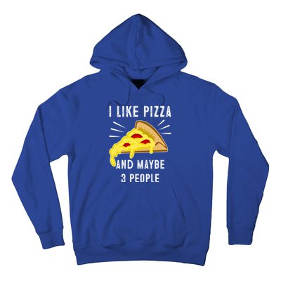 I Like Pizza And Maybe 3 People Funny Sarcasm Pizza Lover Meaningful Gift Hoodie