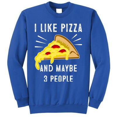 I Like Pizza And Maybe 3 People Funny Sarcasm Pizza Lover Meaningful Gift Sweatshirt