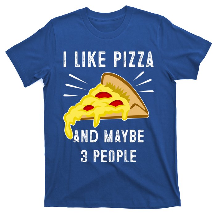 I Like Pizza And Maybe 3 People Funny Sarcasm Pizza Lover Meaningful Gift T-Shirt