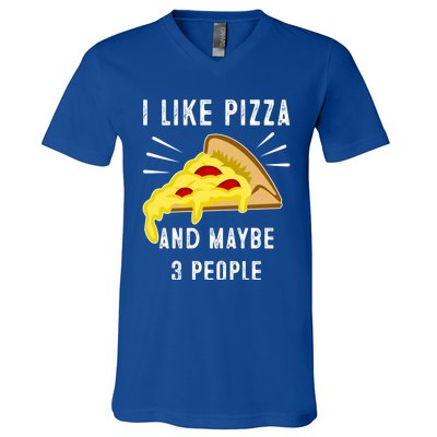 I Like Pizza And Maybe 3 People Funny Sarcasm Pizza Lover Meaningful Gift V-Neck T-Shirt