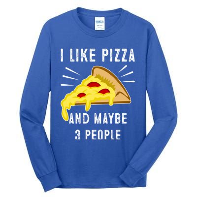 I Like Pizza And Maybe 3 People Funny Sarcasm Pizza Lover Meaningful Gift Tall Long Sleeve T-Shirt