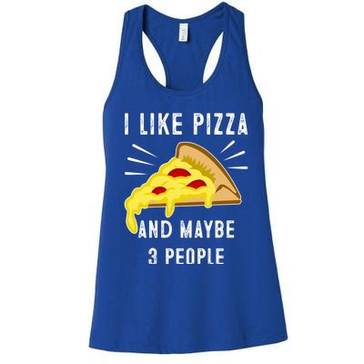 I Like Pizza And Maybe 3 People Funny Sarcasm Pizza Lover Meaningful Gift Women's Racerback Tank