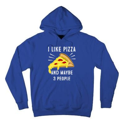 I Like Pizza And Maybe 3 People Funny Sarcasm Pizza Lover Meaningful Gift Tall Hoodie