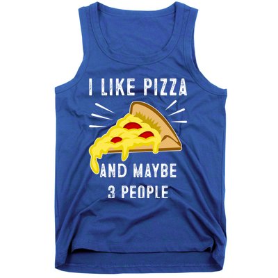 I Like Pizza And Maybe 3 People Funny Sarcasm Pizza Lover Meaningful Gift Tank Top