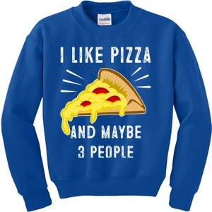 I Like Pizza And Maybe 3 People Funny Sarcasm Pizza Lover Meaningful Gift Kids Sweatshirt