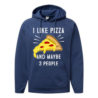 I Like Pizza And Maybe 3 People Funny Sarcasm Pizza Lover Meaningful Gift Performance Fleece Hoodie