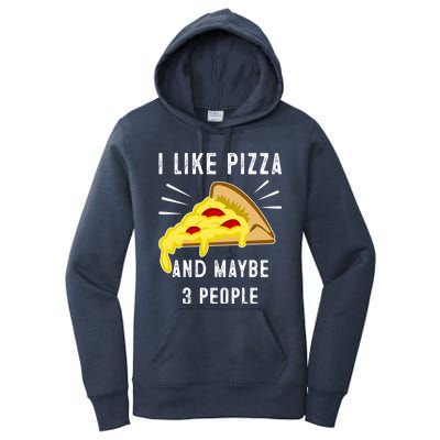 I Like Pizza And Maybe 3 People Funny Sarcasm Pizza Lover Meaningful Gift Women's Pullover Hoodie