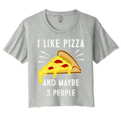 I Like Pizza And Maybe 3 People Funny Sarcasm Pizza Lover Meaningful Gift Women's Crop Top Tee