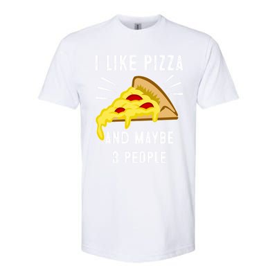 I Like Pizza And Maybe 3 People Funny Sarcasm Pizza Lover Meaningful Gift Softstyle CVC T-Shirt