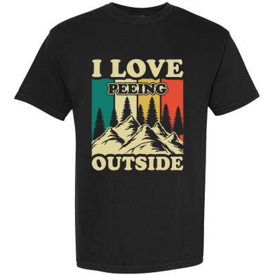 I Love Peeing Outside Funny Joke Camping Hiking Mountain Garment-Dyed Heavyweight T-Shirt