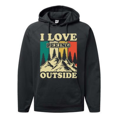 I Love Peeing Outside Funny Joke Camping Hiking Mountain Performance Fleece Hoodie