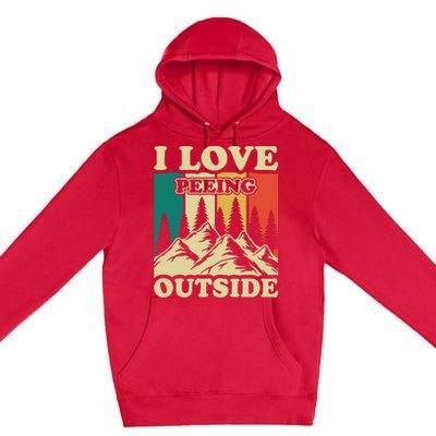 I Love Peeing Outside Funny Joke Camping Hiking Mountain Premium Pullover Hoodie