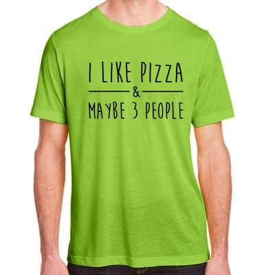 I Like Pizza And Maybe 3 People Funny Sayings Pizza Lovers Meaningful Gift Adult ChromaSoft Performance T-Shirt