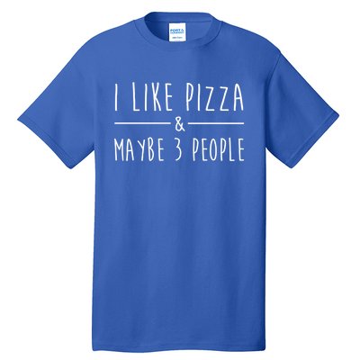 I Like Pizza And Maybe 3 People Funny Sayings Pizza Lovers Meaningful Gift Tall T-Shirt