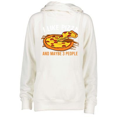 I Like Pizza And Maybe 3 People Pizza Fan Funny Pizza Gift Womens Funnel Neck Pullover Hood