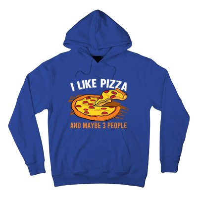 I Like Pizza And Maybe 3 People Pizza Fan Funny Pizza Gift Hoodie