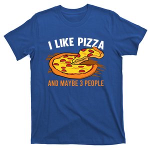 I Like Pizza And Maybe 3 People Pizza Fan Funny Pizza Gift T-Shirt