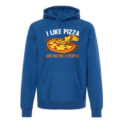 I Like Pizza And Maybe 3 People Pizza Fan Funny Pizza Gift Premium Hoodie