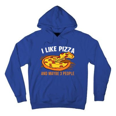 I Like Pizza And Maybe 3 People Pizza Fan Funny Pizza Gift Tall Hoodie