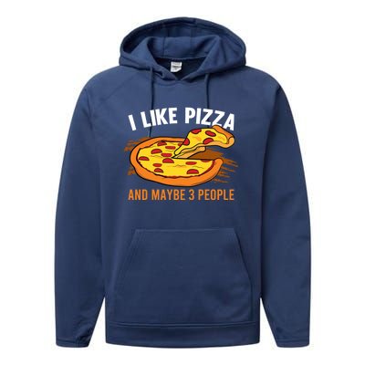 I Like Pizza And Maybe 3 People Pizza Fan Funny Pizza Gift Performance Fleece Hoodie