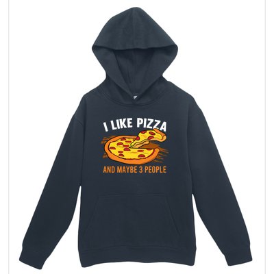 I Like Pizza And Maybe 3 People Pizza Fan Funny Pizza Gift Urban Pullover Hoodie