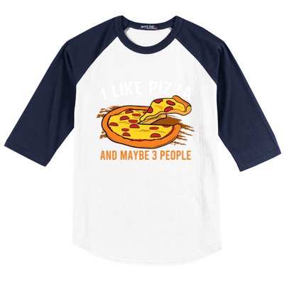 I Like Pizza And Maybe 3 People Pizza Fan Funny Pizza Gift Baseball Sleeve Shirt