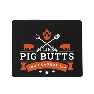 I Like Pig Butts And I Can Not Lie Mousepad