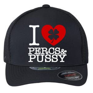 I Love Percs & Pussy Flexfit Unipanel Trucker Cap