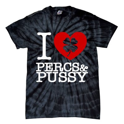 I Love Percs & Pussy Tie-Dye T-Shirt
