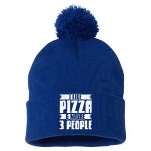 I Like Pizza And Maybe 3 People Pizza Lover Gift Pom Pom 12in Knit Beanie