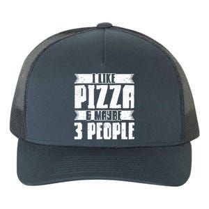 I Like Pizza And Maybe 3 People Pizza Lover Gift Yupoong Adult 5-Panel Trucker Hat