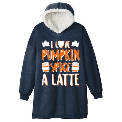 I Love Pumpkin Spice A Latte Gift Fall Halloween Gift Hooded Wearable Blanket