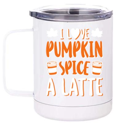 I Love Pumpkin Spice A Latte Gift Fall Halloween Gift 12 oz Stainless Steel Tumbler Cup