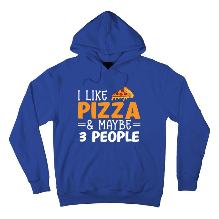 I Like Pizza And Maybe 3 People Pizza Lover Gift Hoodie