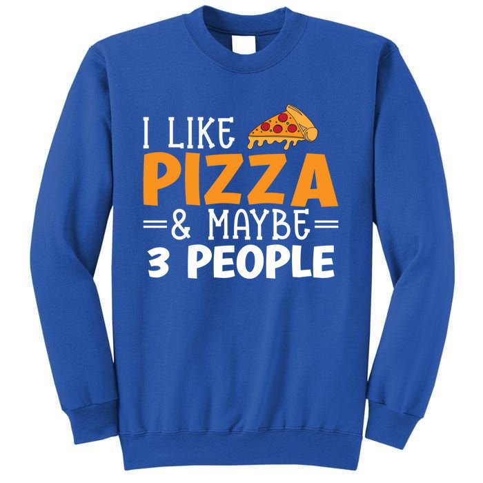 I Like Pizza And Maybe 3 People Pizza Lover Gift Sweatshirt