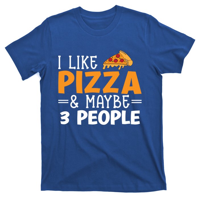 I Like Pizza And Maybe 3 People Pizza Lover Gift T-Shirt